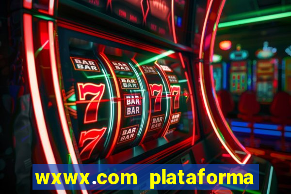 wxwx.com plataforma de jogos