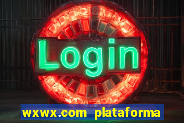 wxwx.com plataforma de jogos