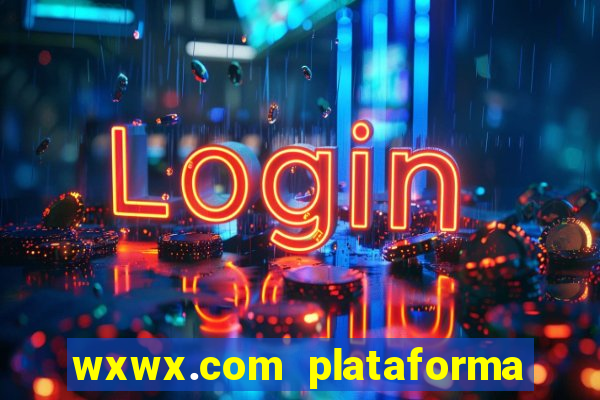 wxwx.com plataforma de jogos