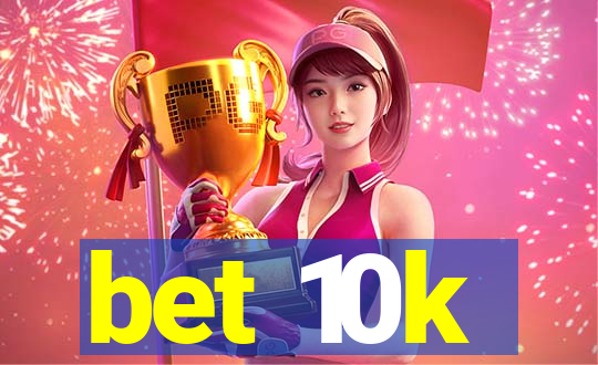 bet 10k