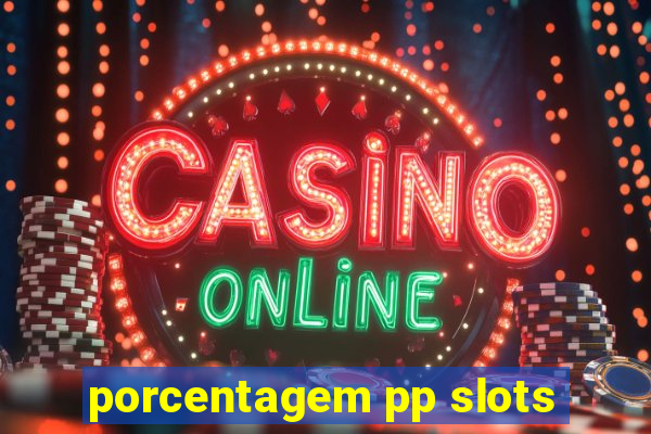 porcentagem pp slots