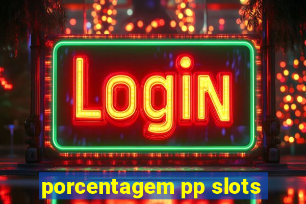 porcentagem pp slots