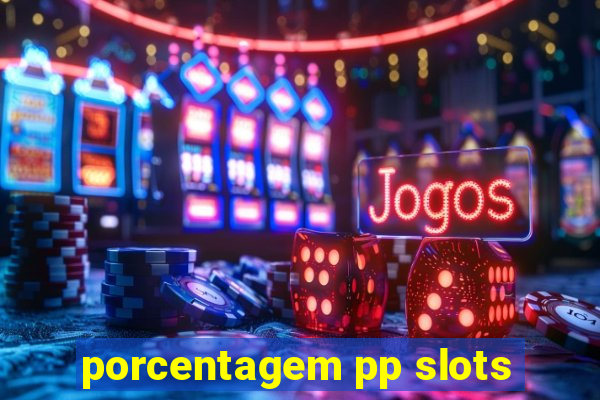 porcentagem pp slots