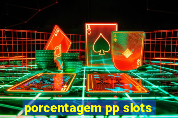 porcentagem pp slots