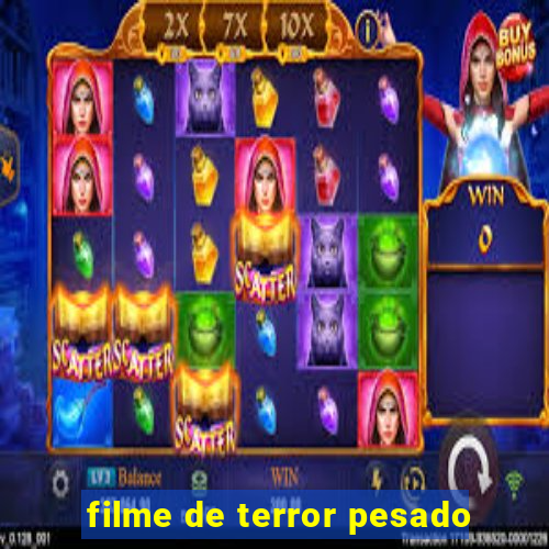 filme de terror pesado