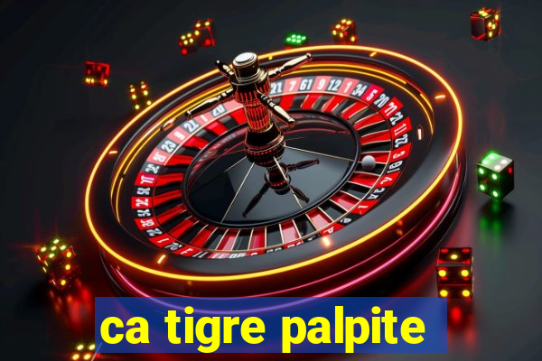 ca tigre palpite