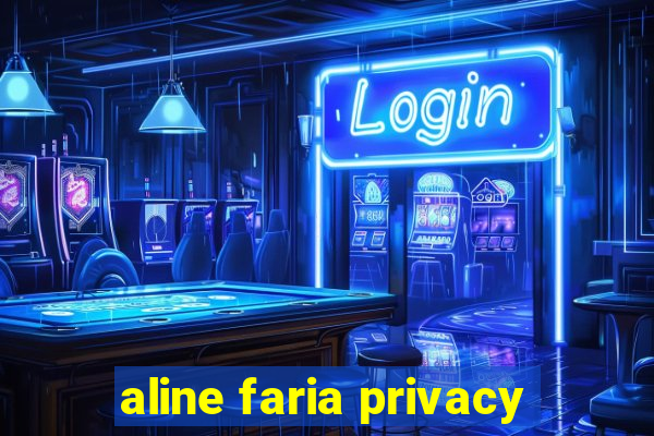 aline faria privacy