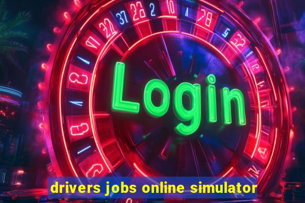 drivers jobs online simulator