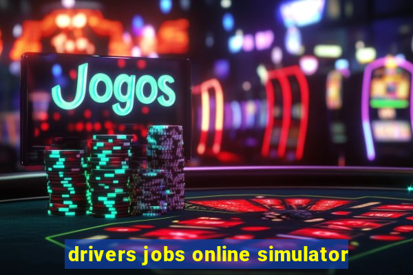 drivers jobs online simulator