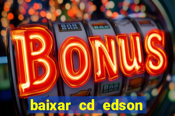 baixar cd edson gomes as 50 melhores