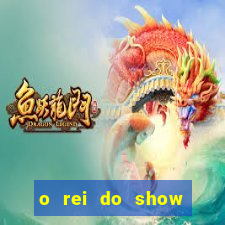 o rei do show filme completo dublado topflix