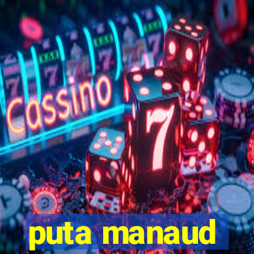 puta manaud