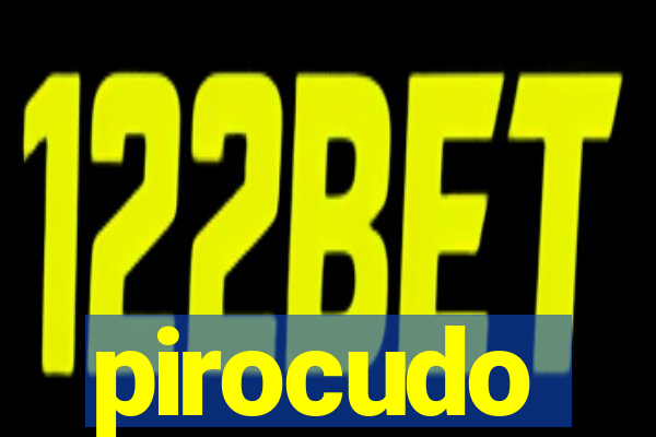 pirocudo