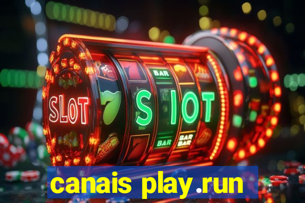 canais play.run