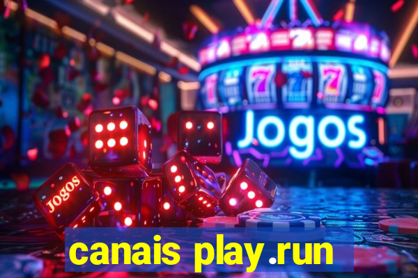 canais play.run