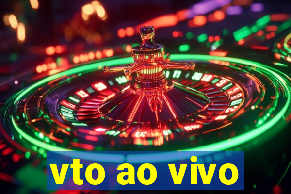 vto ao vivo