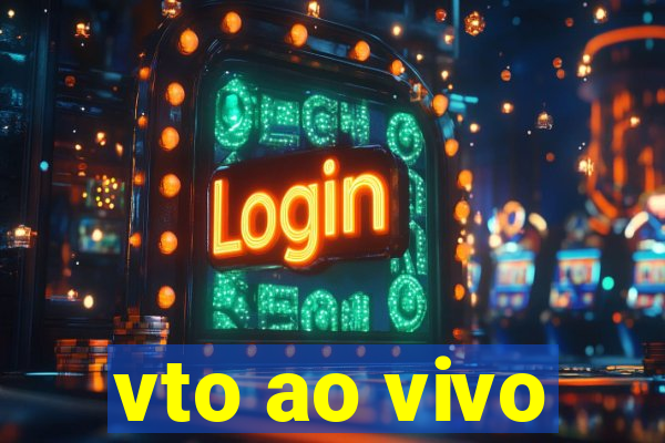 vto ao vivo