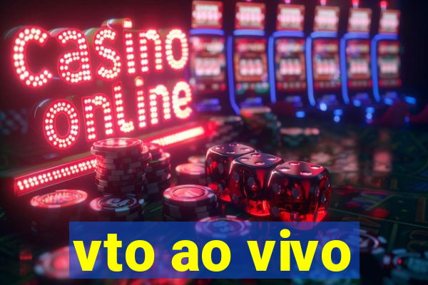 vto ao vivo