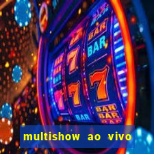 multishow ao vivo gratis online