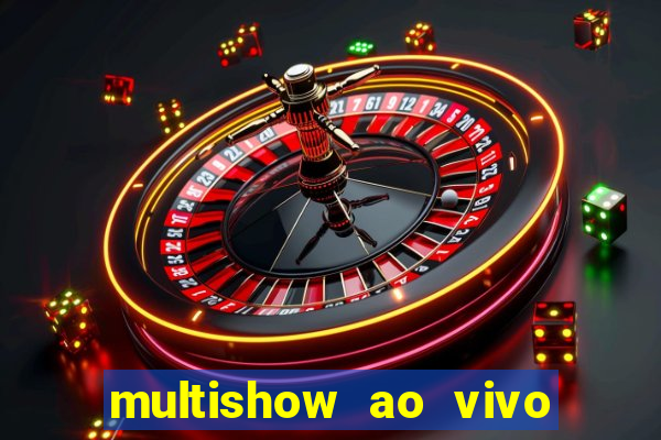 multishow ao vivo gratis online