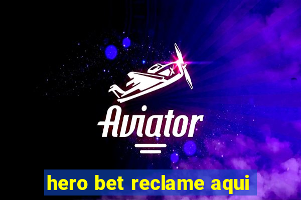 hero bet reclame aqui