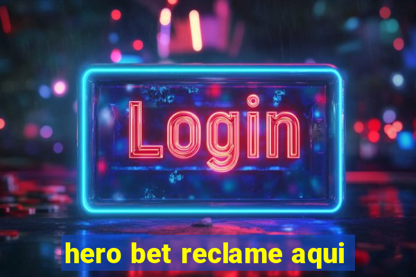 hero bet reclame aqui