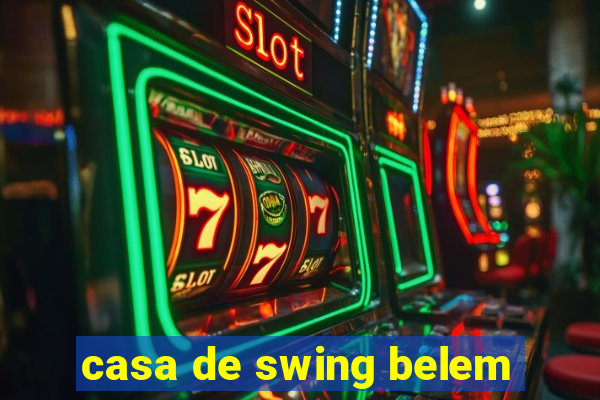 casa de swing belem