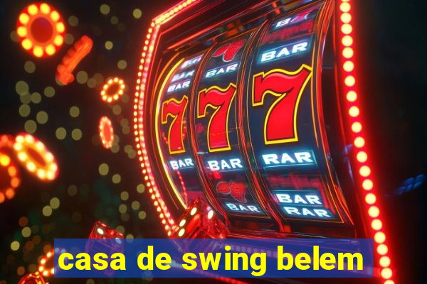 casa de swing belem