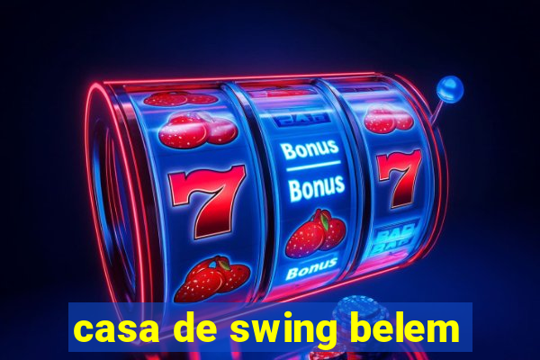 casa de swing belem