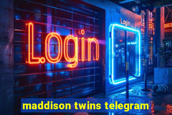 maddison twins telegram