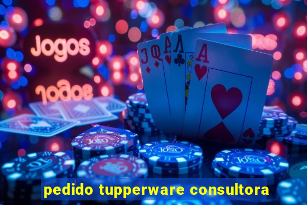 pedido tupperware consultora