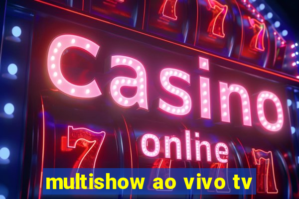 multishow ao vivo tv