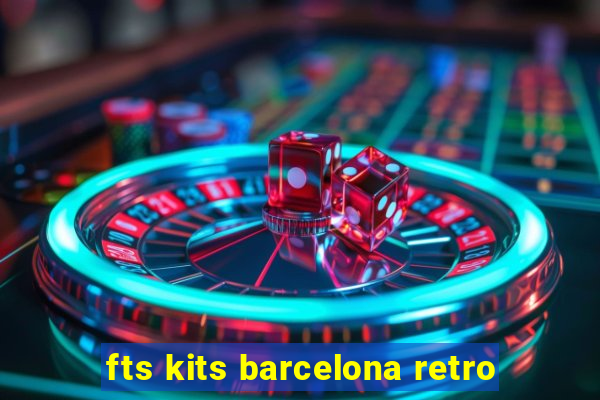 fts kits barcelona retro