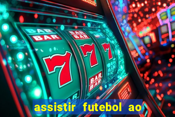 assistir futebol ao vivo multi multicanal