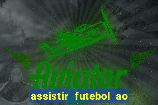 assistir futebol ao vivo multi multicanal