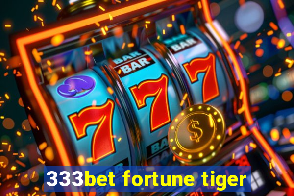 333bet fortune tiger