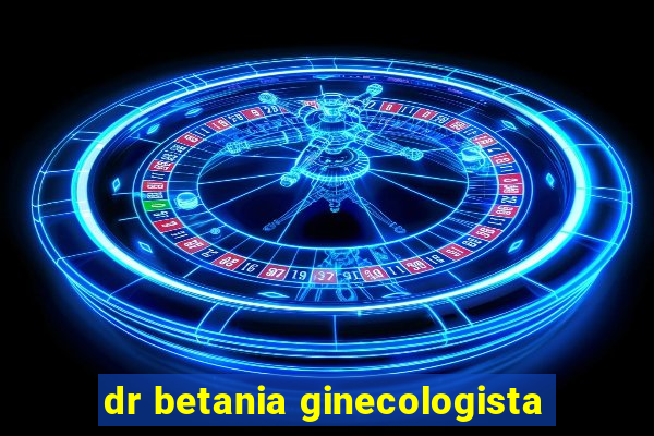 dr betania ginecologista