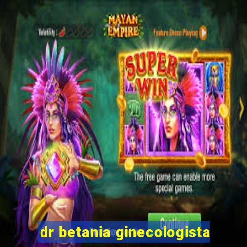 dr betania ginecologista