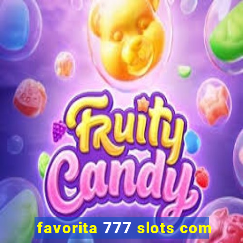 favorita 777 slots com