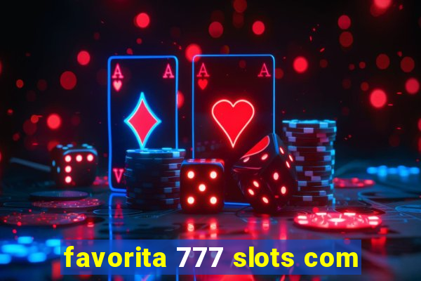 favorita 777 slots com