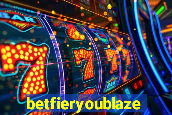 betfieryoublaze