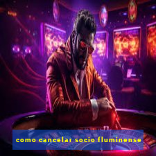 como cancelar socio fluminense