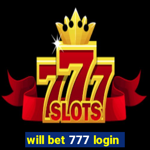 will bet 777 login