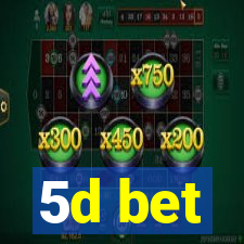 5d bet