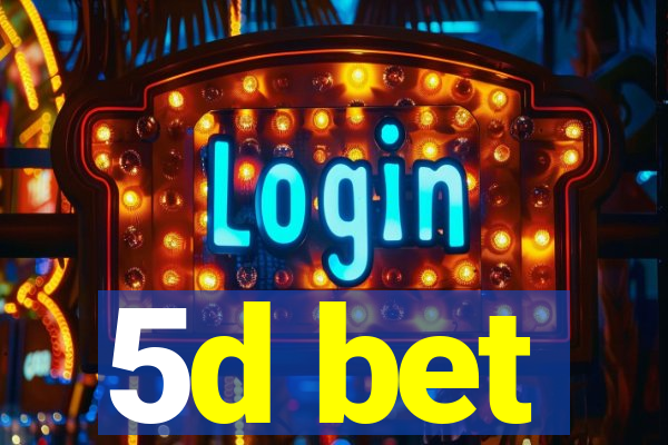 5d bet