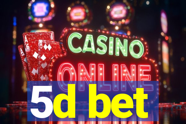 5d bet