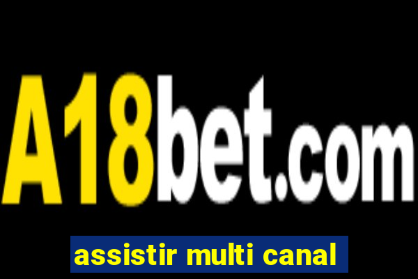 assistir multi canal