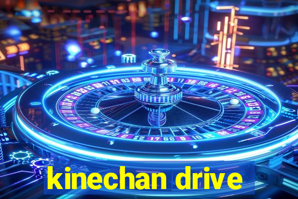 kinechan drive