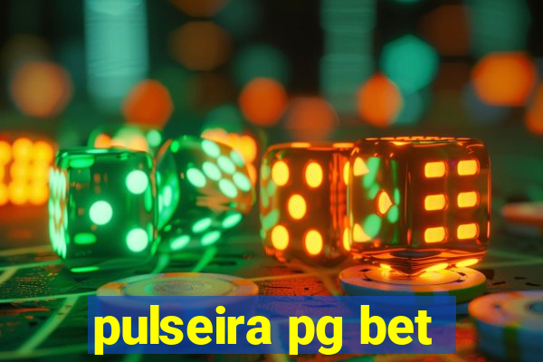 pulseira pg bet