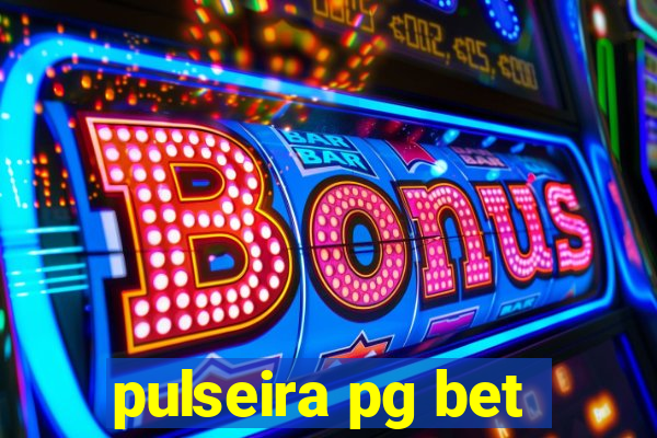 pulseira pg bet